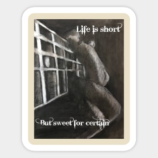 Life is Short....But Sweet for certain Sticker